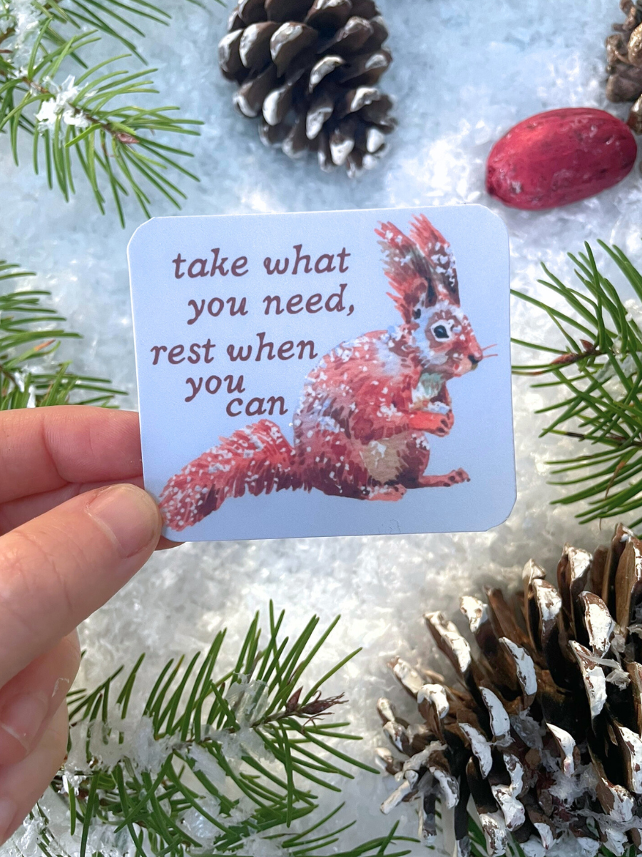 Take What You Need, and Rest When You Can - Winter Squirrel Sticker