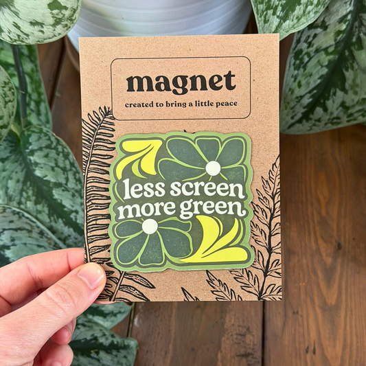 Less Screen More Green Magnet