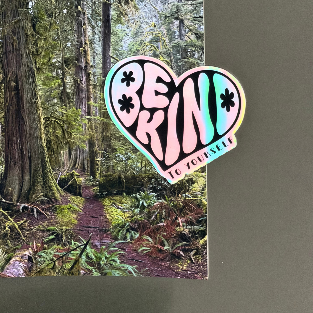 Be Kind, to Yourself - Holographic Magnet