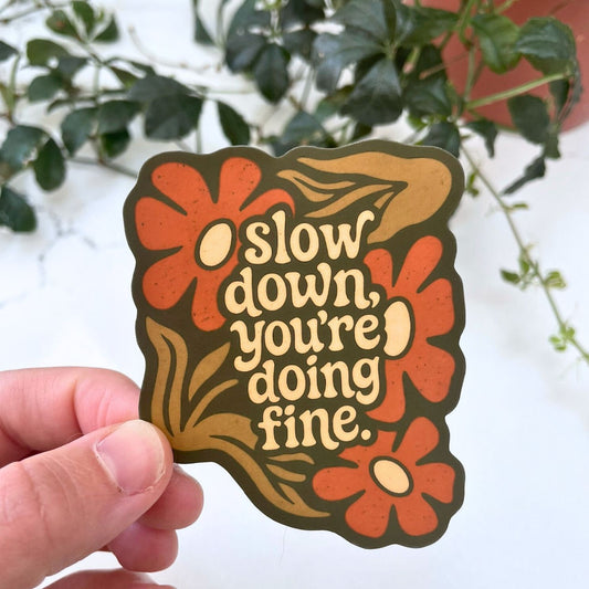 Slow Down, You're Doing Fine - Mental Health Sticker