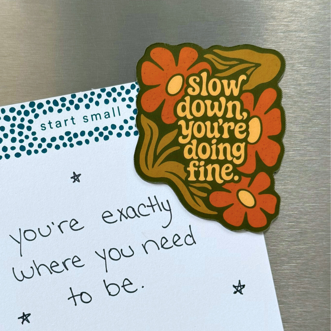 Slow Down, You're Doing Fine Magnet