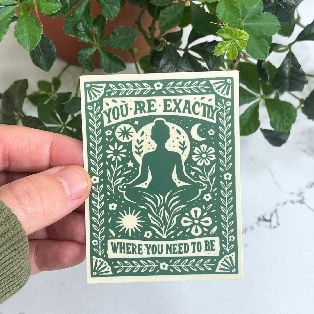 You Are Exactly Where You Need To Be Sticker