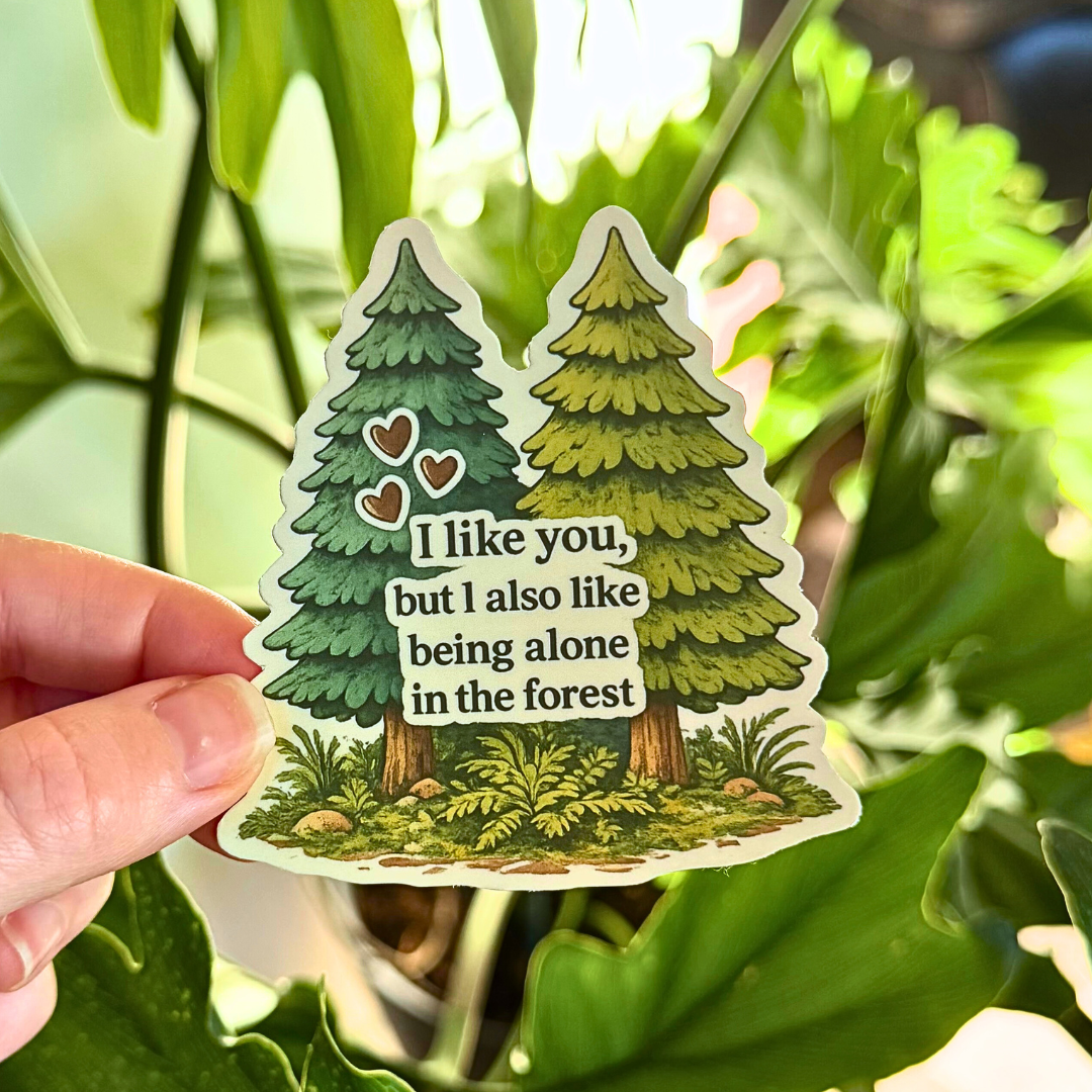 I Like You But I Also Like Being In The Forest Sticker