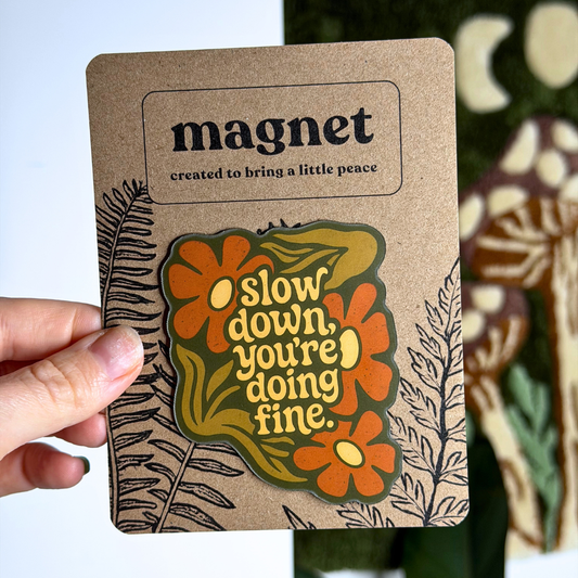 Slow Down, You're Doing Fine Magnet